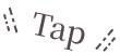 Tap